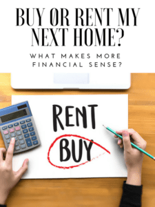 Buy or Rent My Next Home - What Makes More Financial Sense?